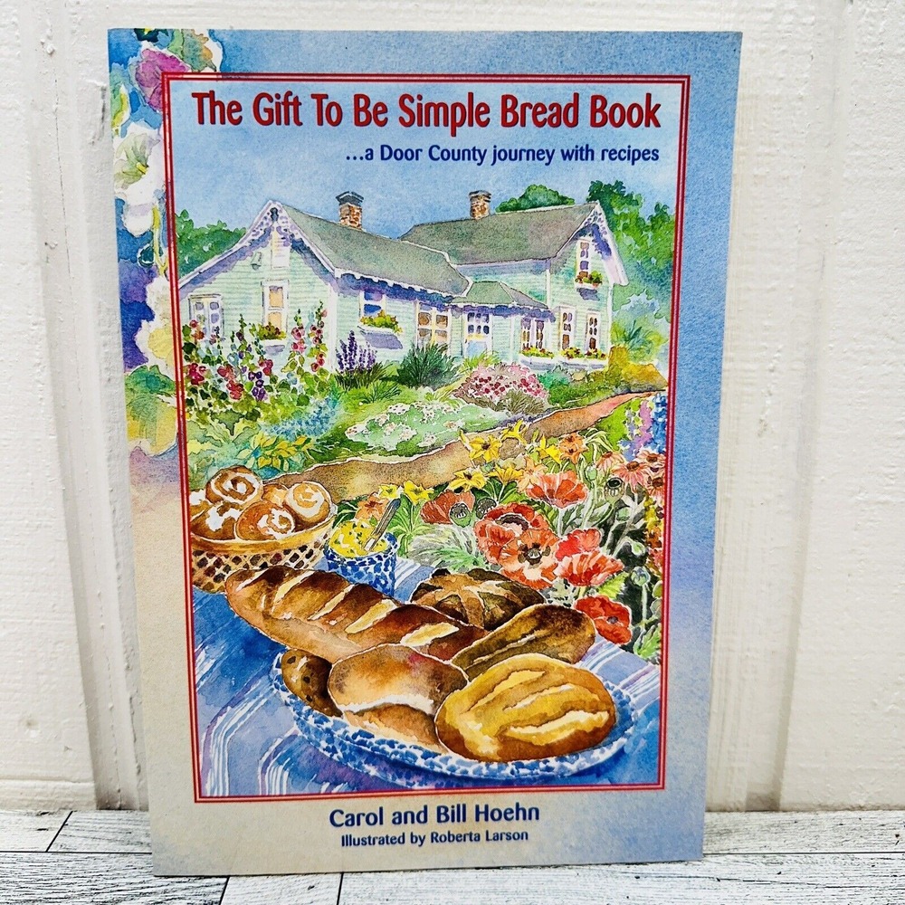1995 Gift To Be Simple Bread Book Cookbook 1995 SIGNED Hoehn Wisconsin Recipes‎